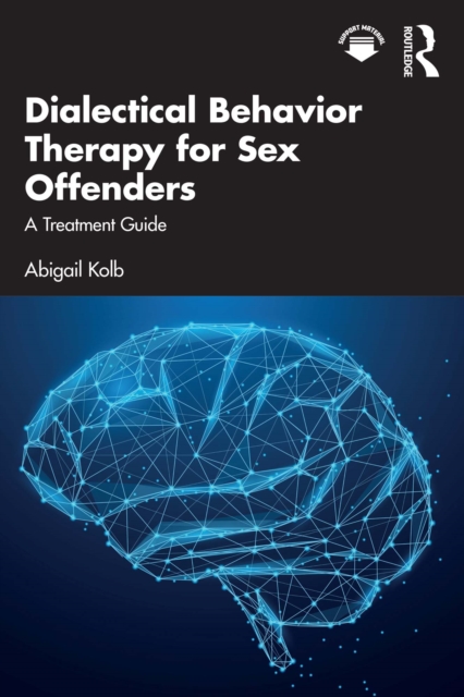 Dialectical Behavior Therapy for Sex Offenders : A Treatment Guide, EPUB eBook