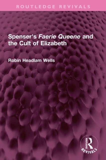 Spenser's Faerie Queene and the Cult of Elizabeth, PDF eBook