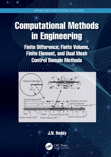 Computational Methods in Engineering : Finite Difference, Finite Volume, Finite Element, and Dual Mesh Control Domain Methods, EPUB eBook