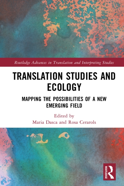 Translation Studies and Ecology : Mapping the Possibilities of a New Emerging Field, PDF eBook