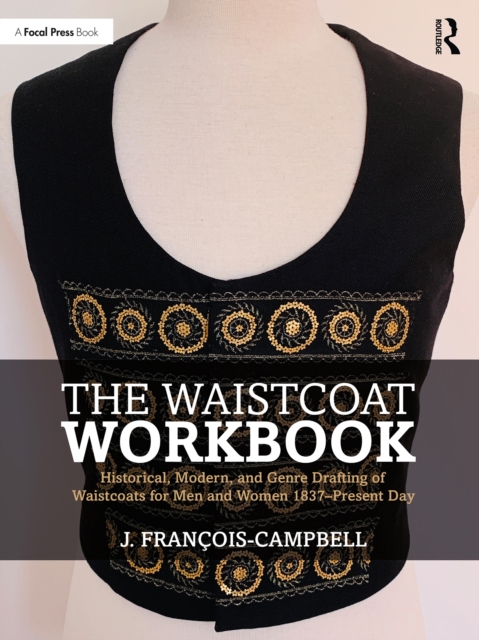 The Waistcoat Workbook : Historical, Modern and Genre Drafting of Waistcoats for Men and Women 1837 - Present Day, EPUB eBook