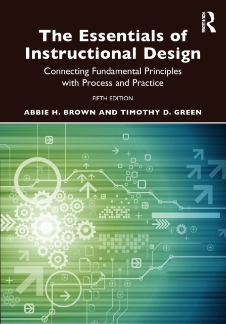 The Essentials of Instructional Design : Connecting Fundamental Principles with Process and Practice, EPUB eBook