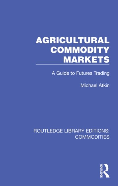 Agricultural Commodity Markets : A Guide to Futures Trading, PDF eBook
