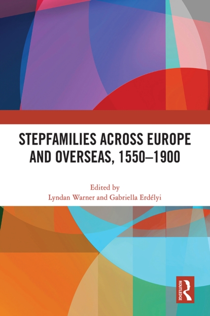 Stepfamilies across Europe and Overseas, 1550-1900, EPUB eBook