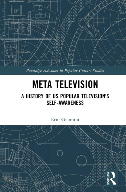 Meta Television : A History of US Popular Television's Self-Awareness, EPUB eBook
