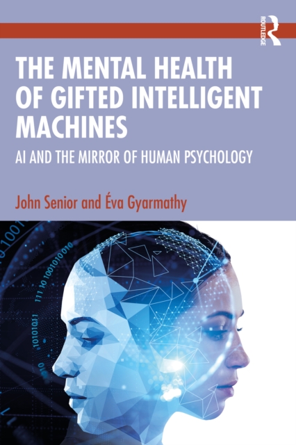 The Mental Health of Gifted Intelligent Machines : AI and the Mirror of Human Psychology, PDF eBook