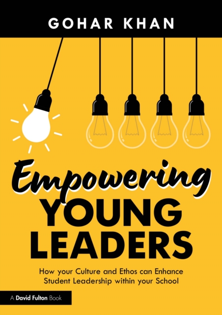 Empowering Young Leaders: How your Culture and Ethos can Enhance Student Leadership within your School, EPUB eBook