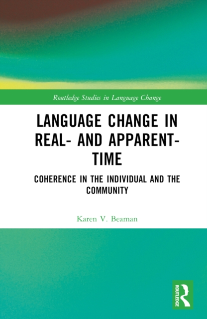 Language Change in Real- and Apparent-Time : Coherence in the Individual and the Community, PDF eBook