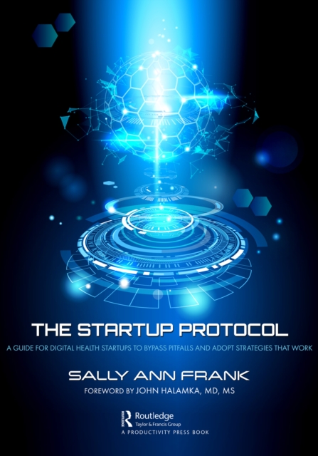 The Startup Protocol : A Guide for Digital Health Startups to Bypass Pitfalls and Adopt Strategies That Work, PDF eBook
