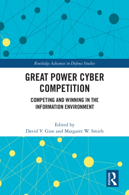Great Power Cyber Competition : Competing and Winning in the Information Environment, PDF eBook