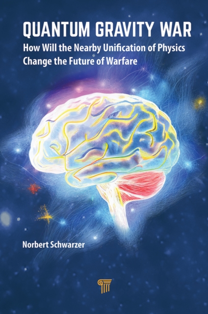 Quantum Gravity War : How Will the Nearby Unification of Physics Change the Future of Warfare, PDF eBook