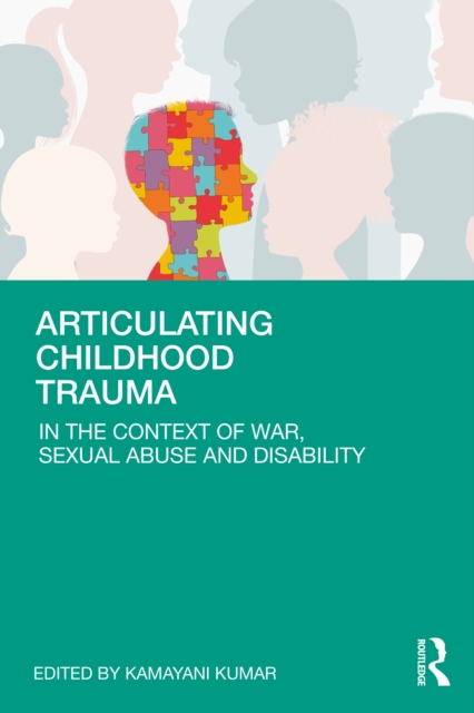 Articulating Childhood Trauma : In the Context of War, Sexual Abuse and Disability, PDF eBook