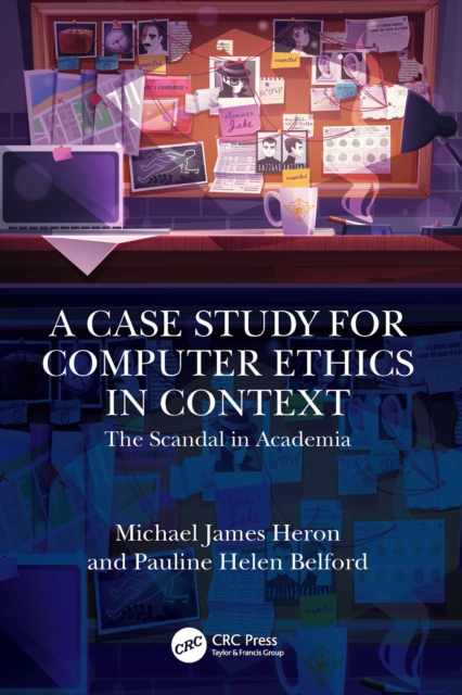 A Case Study for Computer Ethics in Context : The Scandal in Academia, PDF eBook