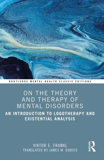On the Theory and Therapy of Mental Disorders : An Introduction to Logotherapy and Existential Analysis, EPUB eBook