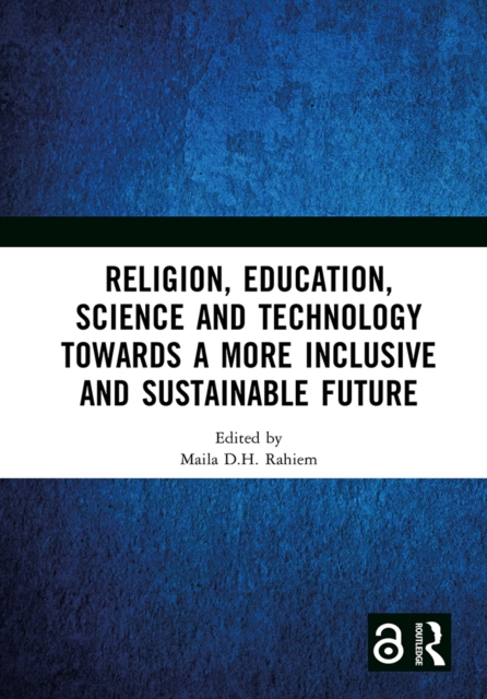 Religion, Education, Science and Technology towards a More Inclusive and Sustainable Future : Proceedings of the 5th International Colloquium on Interdisciplinary Islamic Studies (ICIIS 2022), Lombok,, EPUB eBook