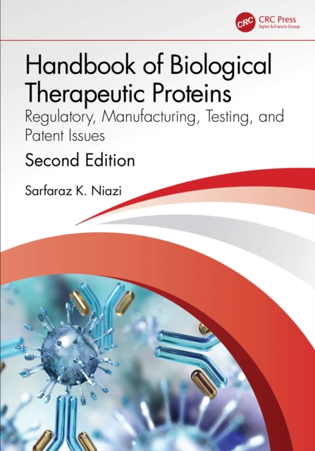 Handbook of Biological Therapeutic Proteins : Regulatory, Manufacturing, Testing, and Patent Issues, PDF eBook