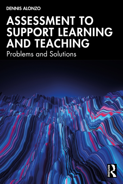 Assessment to Support Learning and Teaching : Problems and Solutions, EPUB eBook
