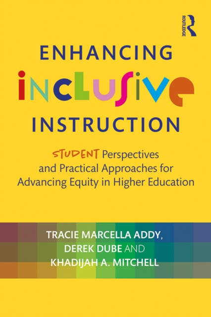 Enhancing Inclusive Instruction : Student Perspectives and Practical Approaches for Advancing Equity in Higher Education, PDF eBook