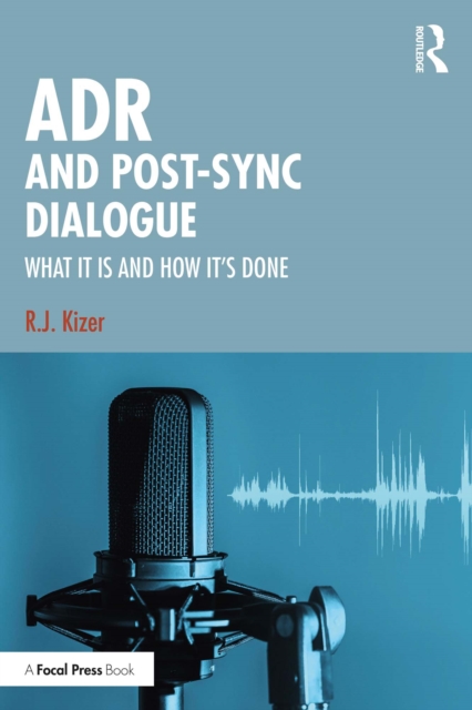 ADR and Post-Sync Dialogue : What It Is and How It's Done, EPUB eBook