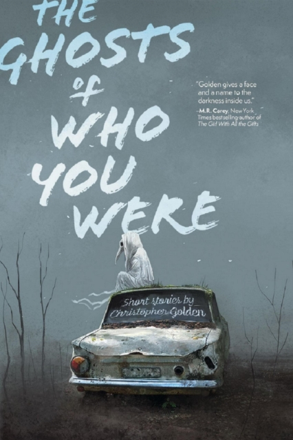 Ghosts of Who You Were: Short Stories by Christopher Golden, EPUB eBook