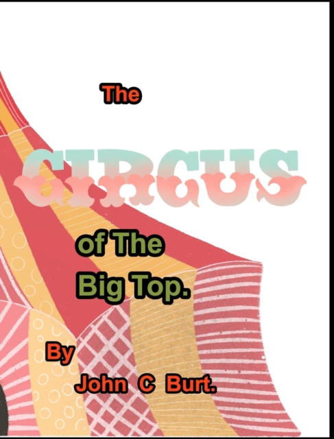 The Circus of The Big Top., Hardback Book