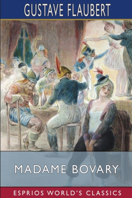 Madame Bovary (Esprios Classics) : Translated by Eleanor Marx Aveling, Paperback / softback Book