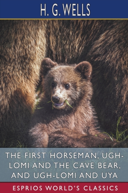 The First Horseman, Ugh-Lomi and the Cave Bear, and Ugh-Lomi and Uya (Esprios Classics), Paperback / softback Book
