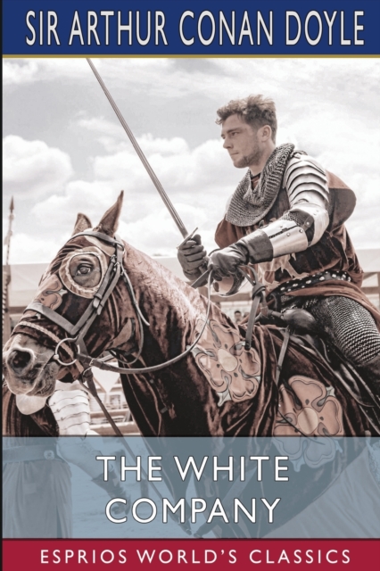 The White Company (Esprios Classics), Paperback / softback Book