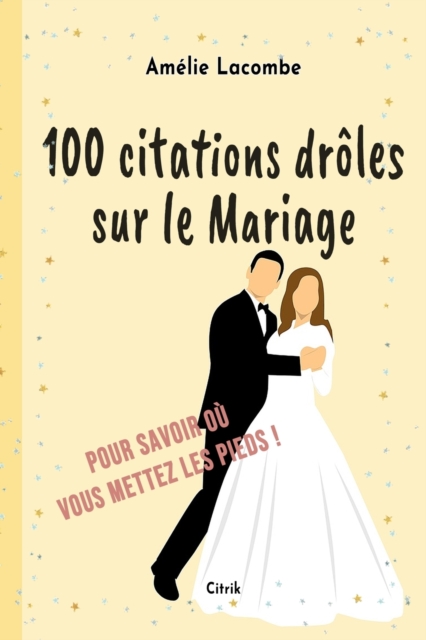 100 citations dr?les sur le Mariage : Pour savoir o? vous mettez les pieds !, Paperback / softback Book