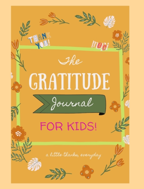 The Gratitude Notebook : Journal for Kids, Hardback Book