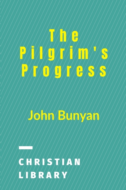 The Pilgrim's Progress : From This World To That Which Is To Come, Paperback / softback Book