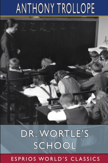 Dr. Wortle's School (Esprios Classics), Paperback / softback Book