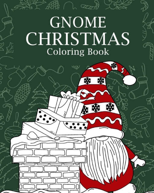 Gnome Christmas Coloring Book : Adults Christmas Coloring Books for Theme Xmas Holiday, Gnomes for the Holidays, Paperback / softback Book
