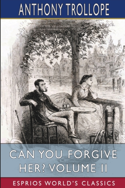Can You Forgive Her? Volume II (Esprios Classics), Paperback / softback Book