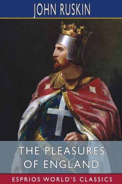 The Pleasures of England (Esprios Classics) : Lectures Given in Oxford., Paperback / softback Book