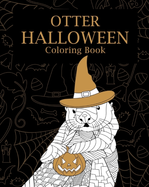 Otter Halloween Coloring Book : AdultsColoring Books, Otterly Spooky, You're My Boo, Pumpkin, Happy Halloween, Paperback / softback Book