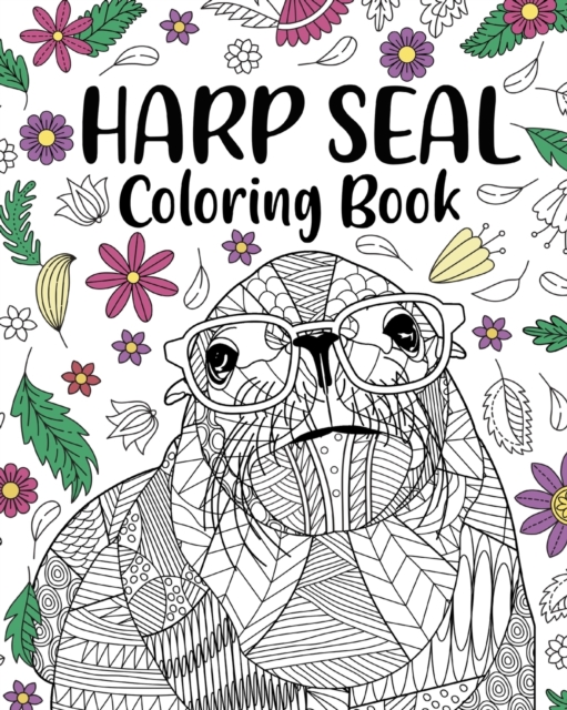 Harp Seal Coloring Book : Adult Coloring Books for Harp Seal Lovers, Mandala Style Patterns and Relaxing, Paperback / softback Book