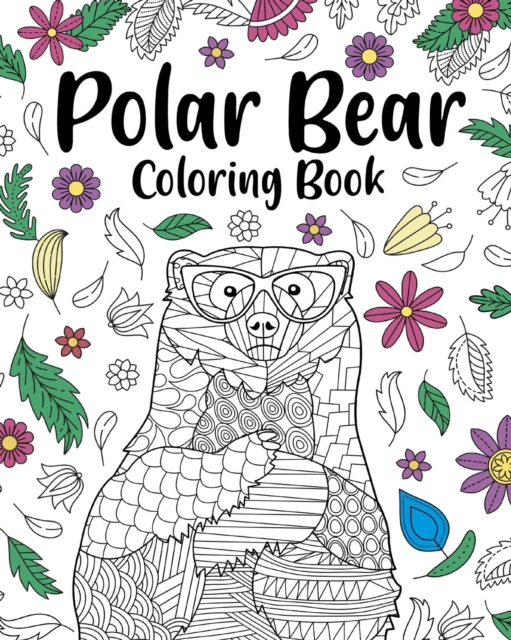 Polar Bear Coloring Book : Coloring Books for Polar Bear Lovers, Polar Bear Patterns Mandala and Relaxing, Paperback / softback Book