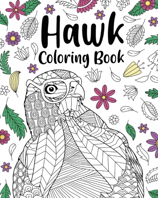 Hawk Coloring Book : Adult Coloring Books for Hawk Owner, Best Gift for Hawk Lovers, Paperback / softback Book