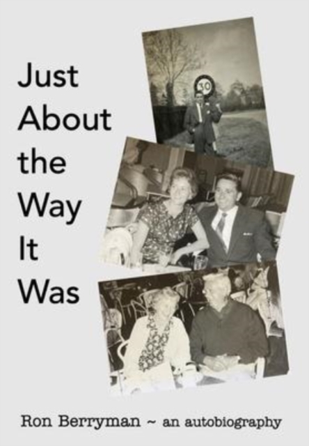 Just About the Way it Was : Ron Berryman - an autobiography, Hardback Book