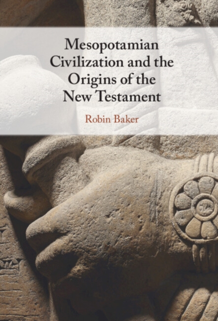 Mesopotamian Civilization and the Origins of the New Testament, PDF eBook