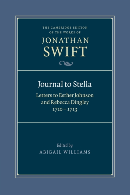Journal to Stella : Letters to Esther Johnson and Rebecca Dingley, 1710-1713, Paperback / softback Book