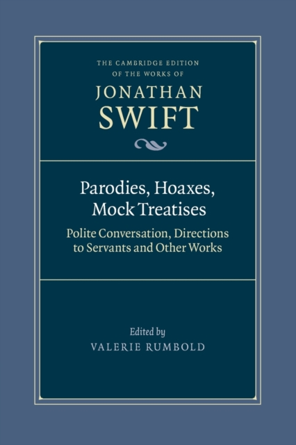Parodies, Hoaxes, Mock Treatises : Polite Conversation, Directions to Servants and Other Works, Paperback / softback Book
