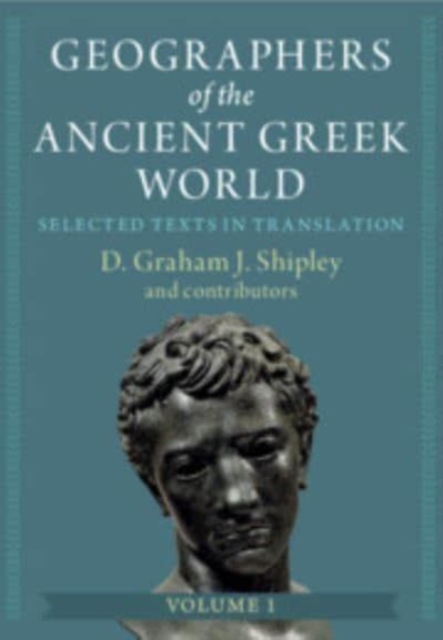 Geographers of the Ancient Greek World: Volume 1 : Selected Texts in Translation, Hardback Book