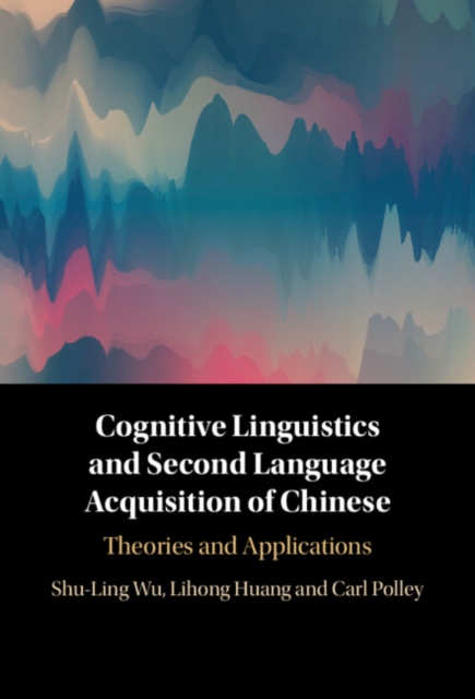 Cognitive Linguistics and Second Language Acquisition of Chinese : Theories and Applications, EPUB eBook