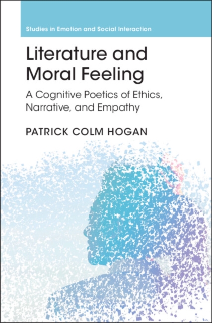 Literature and Moral Feeling : A Cognitive Poetics of Ethics, Narrative, and Empathy, EPUB eBook