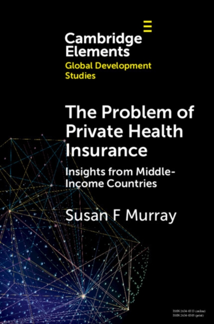 The Problem of Private Health Insurance : Insights from Middle-Income Countries, Paperback / softback Book