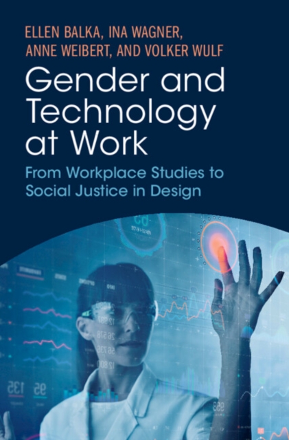 Gender and Technology at Work : From Workplace Studies to Social Justice in Design, Hardback Book
