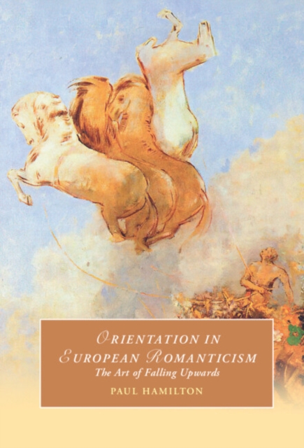 Orientation in European Romanticism : The Art of Falling Upwards, PDF eBook