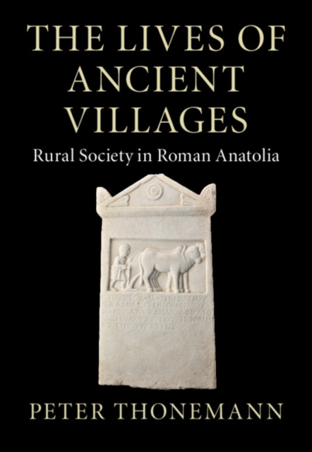 Lives of Ancient Villages : Rural Society in Roman Anatolia, PDF eBook